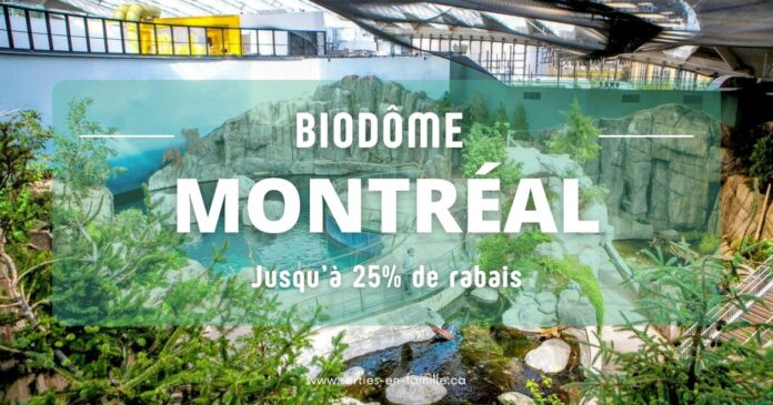 Rabais biodôme de Montréal