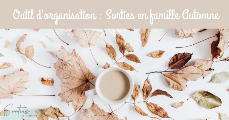 Outil d’organisation : Sorties en famille cet automne