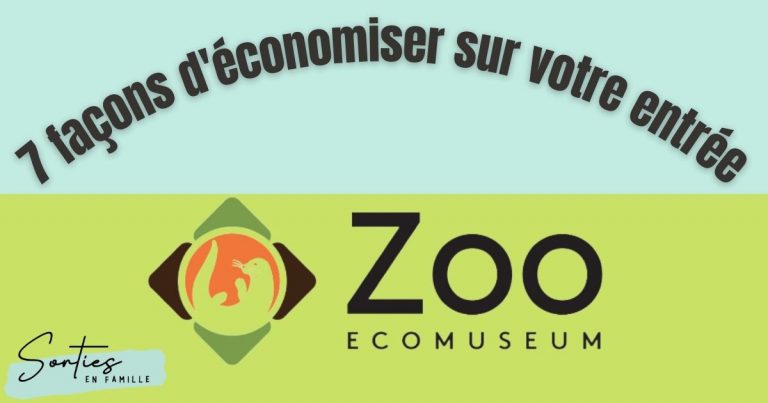 7 façons d’économiser sur votre entrée au zoo economuseum